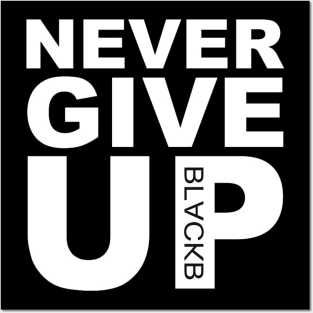 Original Never Give UP BLACKB Posters and Art